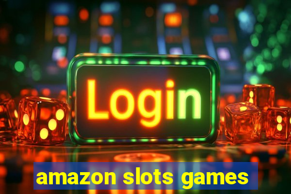 amazon slots games